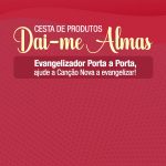 Evangelize com a Cesta Dai-me Almas!
